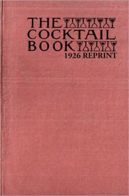 The Cocktail Book 1926 Reprint: A Sideboard Manual for Gentlemen