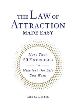 The Law of Attraction Made Easy: More Than 50 Exercises to Manifest the Life You Want