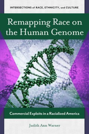 Remapping Race on the Human Genome: Commercial Exploits in a Racialized America