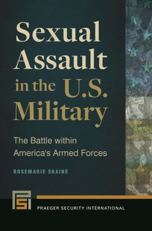 Sexual Assault in the U.S. Military: The Battle within America's Armed Forces