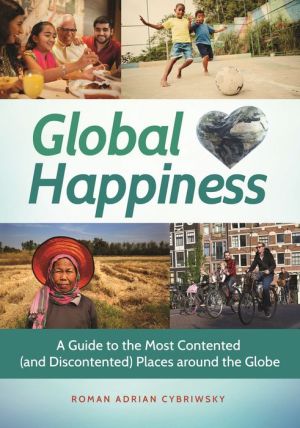 Global Happiness: A Guide to the Most Contented (and Discontented) Places around the Globe