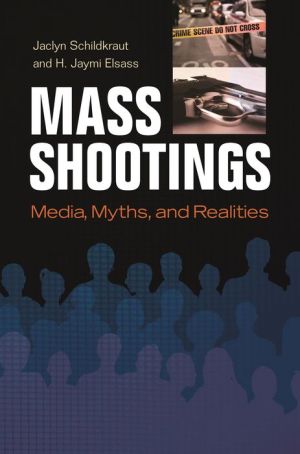 Mass Shootings: Media, Myths, and Realities