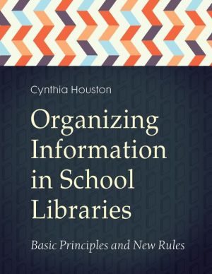 Organizing Information in School Libraries: Basic Principles and New Rules