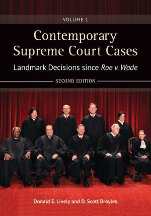 Contemporary Supreme Court Cases [2 volumes]: Landmark Decisions since Roe v. Wade, 2nd Edition