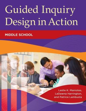 Guided Inquiry Design in Action: Middle School