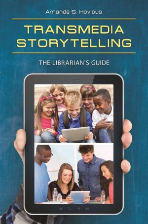 Transmedia Storytelling: The Librarian's Guide
