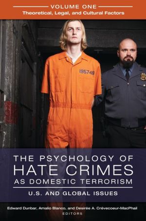 The Psychology of Hate Crimes as Domestic Terrorism [3 volumes]: U.S. and Global Issues
