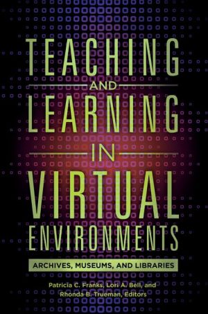 Teaching and Learning in Virtual Environments: Archives, Museums, and Libraries