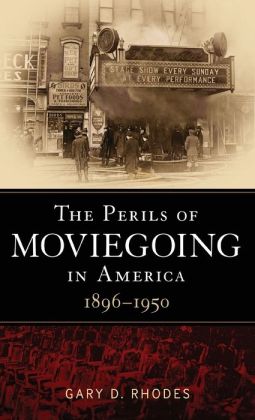 The Perils of Moviegoing in America: 1896-1950