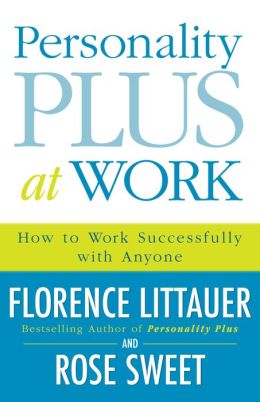Personality Plus at Work: How to Work Successfully with Anyone