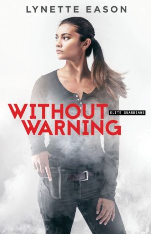 Without Warning (Elite Guardians Book #2): A Novel