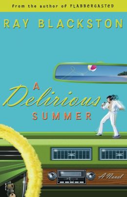Delirious Summer, A: A Novel Ray Blackston