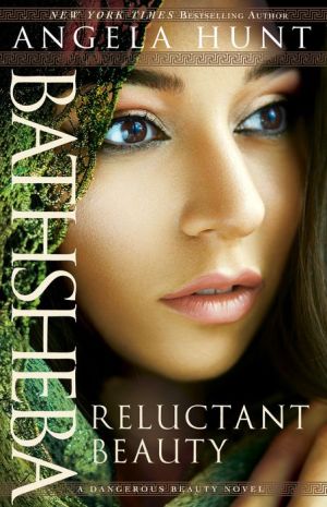 Bathsheba (A Dangerous Beauty Novel Book #2): Reluctant Beauty
