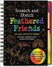 Feathered Friends Scratch and Sketch TM: An Art Activity Book for BirdWatchers and Artists of All Ages