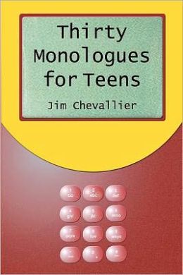 Thirty Monologues For Teens Jim Chevallier