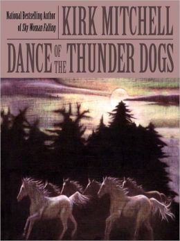 Dance of the Thunder Dogs (An Emmett Parker Mystery) Kirk Mitchell