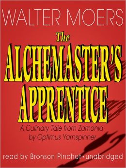The Alchemaster's Apprentice: A Culinary Tale from Zamonia by Optimus Yarnspinner