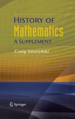 History of Mathematics: A Supplement Craig Smorynski