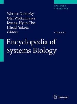 Encyclopedia of Systems Biology Werner Dubitzky, Olaf Wolkenhauer, Hiroki Yokota and Kwang-Hyun Cho