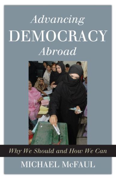 Advancing Democracy Abroad: Why We Should and How We Can