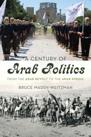 A Century of Arab Politics: From the Arab Revolt to the Arab Spring