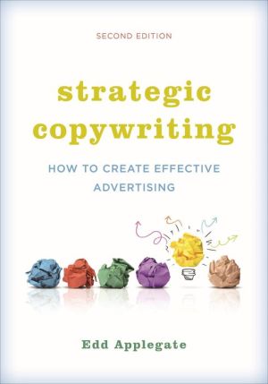 Strategic Copywriting: How to Create Effective Advertising