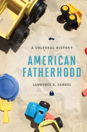 American Fatherhood: A Cultural History