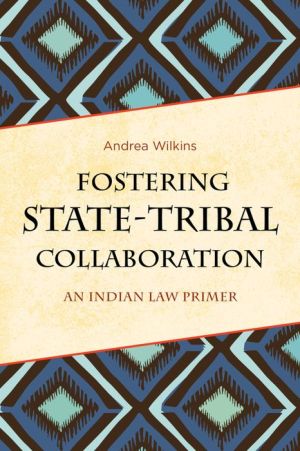 Fostering State-Tribal Collaboration: An Indian Law Primer