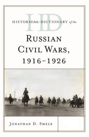 Historical Dictionary of the Russian Civil Wars, 1916-1926
