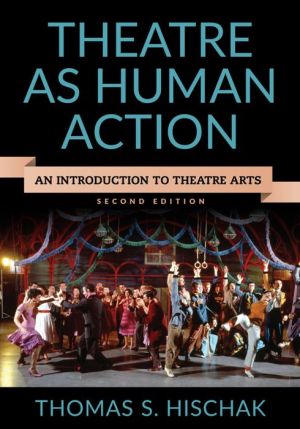 Theatre as Human Action: An Introduction to Theatre Arts