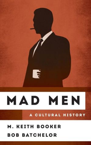 Mad Men: A Cultural History