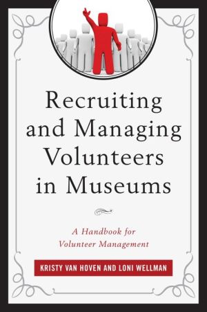 Recruiting and Managing Volunteers in Museums: A Handbook for Volunteer Management