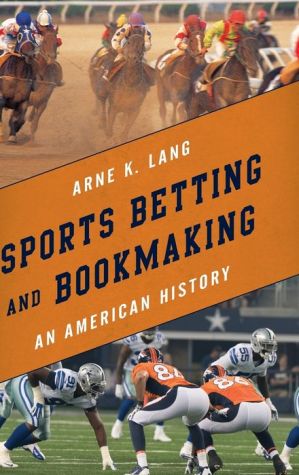 Bookmaking, Horse Racing, and Sports Betting: An American History