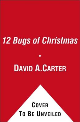 The 12 Bugs of Christmas: A Pop-up Christmas Counting Book (Bugs in a Box Books) David A. Carter