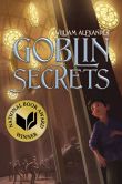 Book Cover Image. Title: Goblin Secrets, Author: William Alexander