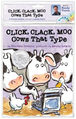 Click, Clack, Moo: Cows That Type Doreen Cronin, Betsy Lewin and Randy Travis