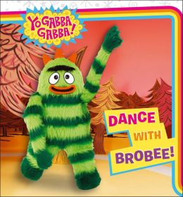 Dance with Brobee! (Yo Gabba Gabba! Series)