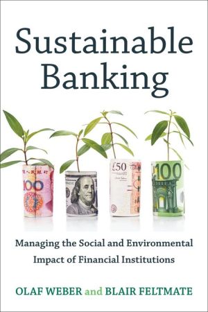 Sustainable Banking and Finance: Managing the Social and Environmental Impact of Financial Institutions