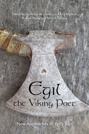Egil, the Viking Poet: New Approaches to 'Egil's Saga'