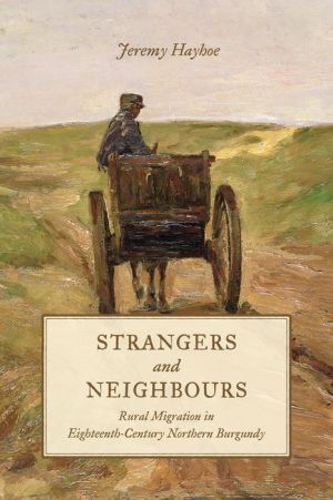 Strangers and Neighbours: Rural Migration in Eighteenth-Century Northern Burgundy