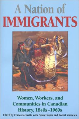 A Nation of Immigrants: Readings in Canadian History, 1840s-1960s