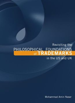 Revisiting the Philosophical Foundations of Trademarks in the US and UK Mohammad Amin Naser