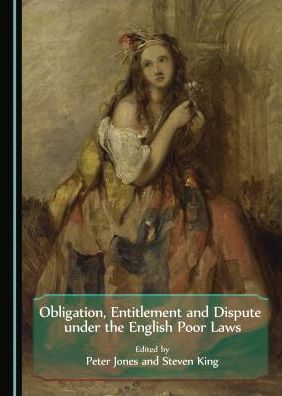 Obligation, Entitlement and Dispute under the English Poor Laws