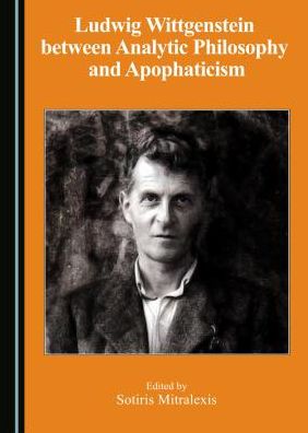 Ludwig Wittgenstein between Analytic Philosophy and Apophaticism
