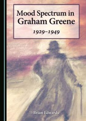 Mood Spectrum in Graham Greene: 1929-1949