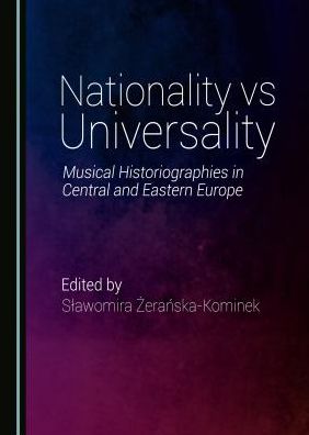 Nationality vs Universality: Music Historiographies in Central and Eastern Europe