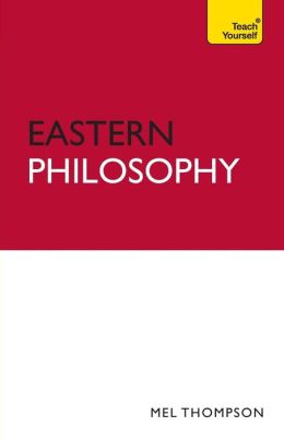Understand Eastern Philosophy A Teach Yourself Guide