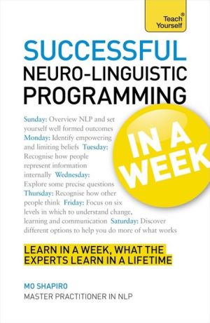 Neurolinguistic Programming in a Week: Teach Yourself