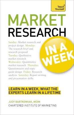 Market Research In a Week: A Teach Yourself Guide