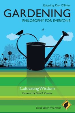 Gardening - Philosophy for Everyone: Cultivating Wisdom
